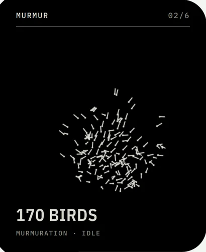 Murmur: A flock of 170 birds that gathers when you speak.